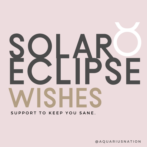NEW MOON WISHES -- Solar Eclipse in Taurus