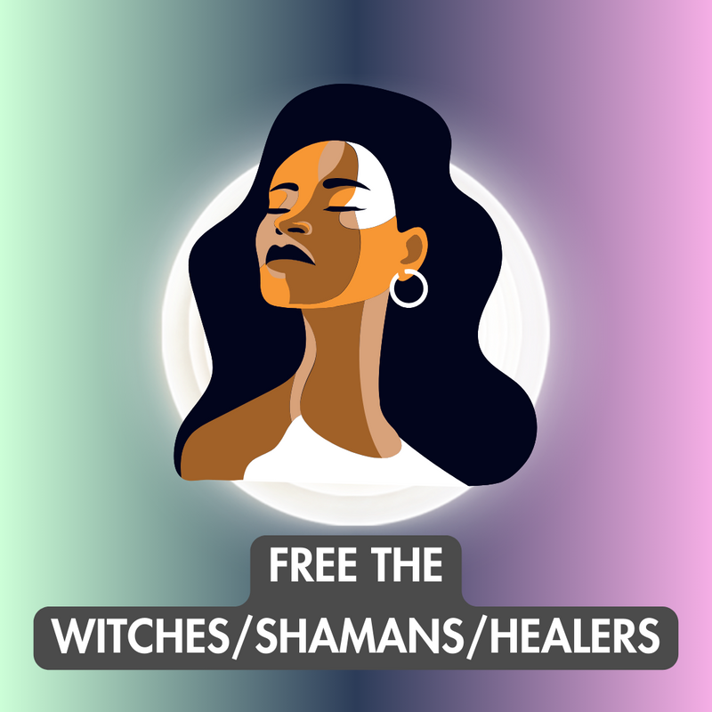 Group BEA | FREE THE WITCHES/SHAMANS/HEALERS/MYSTICS